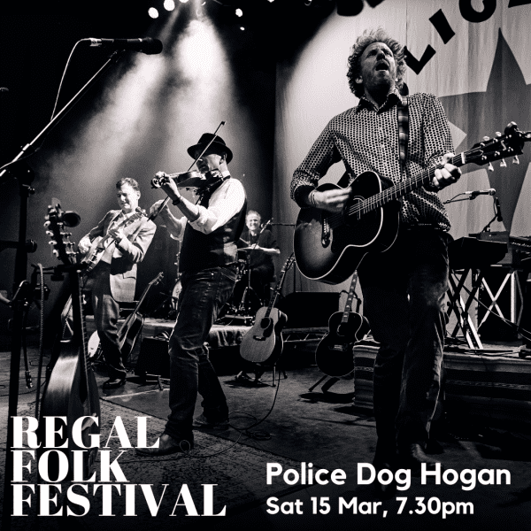 HALF PRICE ticket to see Police Dog Hogan at the Regal Tenbury Folk Festival | WAS £22.50. NOW £11.25