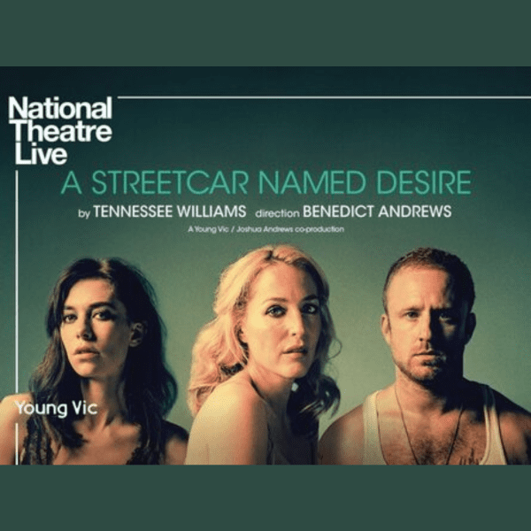 HALF PRICE ticket to see NT: Live - A Streetcar Named Desire this Wednesday June 11th | WAS £18 NOW £9