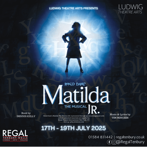 HALF PRICE ticket to see Matilda Jr The Musical at the Regal Tenbury on Thursday 17th July at 7pm  | WAS £16 NOW £8